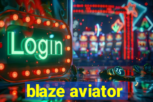 blaze aviator